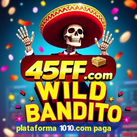 plataforma 1010.com paga